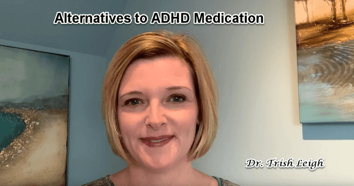 Alternatives To ADHD Medication Dr Trish Leigh